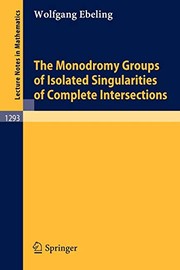 Front cover of The monodromy groups of isolated singularities of complete intersections by Wolfgang Ebeling