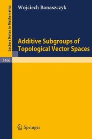Front cover of Additive subgroups of topological vector spaces by Wojciech Banaszczyk