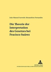 Front cover of Die Theorie der Interpretation des Gesetzes bei Francisco Suárez by João Manuel Azevedo Alexandrino Fernandes