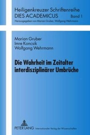 Front cover of Die Wahrheit im Zeitalter interdisziplinärer Umbrüche (Dies Academicus) (German Edition) by Marian Gruber