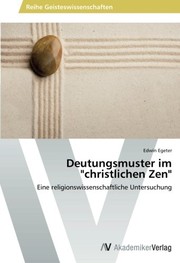 Front cover of Deutungsmuster im "christlichen Zen": Eine religionswissenschaftliche Untersuchung (German Edition) by Edwin Egeter