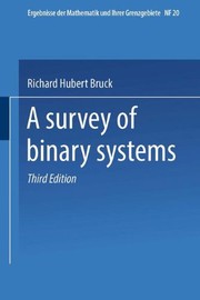 Front cover of A Survey of Binary Systems (Ergebnisse der Mathematik und Ihrer Grenzgebiete. 1. Folge) (Volume 20) by Richard Hubert Bruck