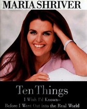 Cover of Ten Things I Wish I'd Known--Before I Went Out into the Real World by Maria Shriver
