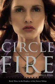 Front cover of Circle of Fire  (Prophecy of the Sisters Trilogy, Book 3) by Michelle Zink