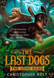 Front cover of The Last Dogs: The Long Road by Christopher Holt