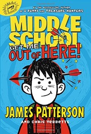 Front cover of Middle school, get me out of here! by James Patterson