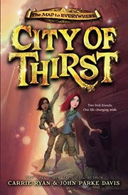Front cover of City of Thirst (The Map to Everywhere) by Carrie Ryan