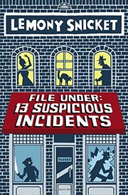 Front cover of File Under: 13 Suspicious Incidents by Lemony Snicket