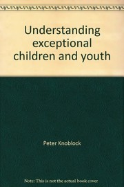 Front cover of Understanding exceptional children and youth by Peter Knoblock