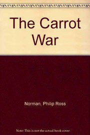 Front cover of The carrot war by Philip Ross Norman
