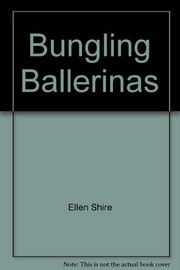 Front cover of The bungling ballerinas by Ellen Shire