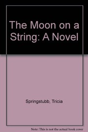 Cover of The moon on a string by Tricia Springstubb