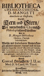 Front cover of Bibliotheca chemico-curiosa, D. Mangeti enucleata ac illustrata. Das ist: Kern und Stern, der vornehmsten chymisch-philosophischen Schrifften, die in D. Mangeti Bibliotheca chemico-curiosa befindlich seynd ... by Conrad Horlacher