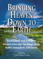 Front cover of Bringing heaven down to earth by Menaḥem Mendel Schneersohn