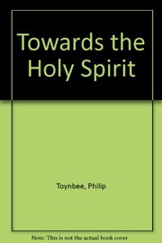 Front cover of Towards the holy spirit by Philip Toynbee