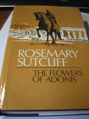 Front cover of The flowers of Adonis by Rosemary Sutcliff
