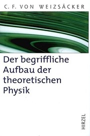 Front cover of Der begriffliche Aufbau der theoretischen Physik by carl-friedrich-von-weizs-cker