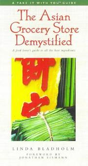 Cover of The Asian Grocery Store Demystified (Take It with You Guides) by Linda Bladholm