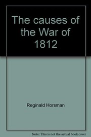 Front cover of The causes of the War of 1812 by Reginald Horsman