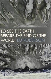 Front cover of To See the Earth Before the End of the World by Ed Roberson