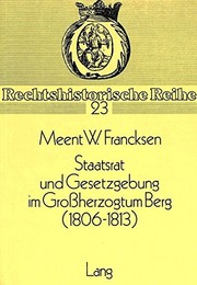 Front cover of Staatsrat und Gesetzgebung im Grossherzogtum Berg (1806-1813) (Rechtshistorische Reihe) (German Edition) by Meent W. Francksen