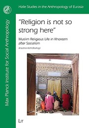 Front cover of Religion Is Not So Strong Here: Muslim Religious Life in Khorezm After Socialism (Halle Studies in the Anthropology of Eurasia) by Krisztina Kehl-Bodrogi