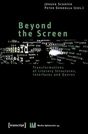 Front cover of Beyond the Screen: Transformations of Literary Structures, Interfaces and Genres (Media Upheavals) by Peter Gendolla