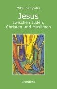 Cover of Jesus zwischen Juden, Christen und Muslimen by Miguel de Epalza
