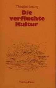 Cover of Die verfluchte Kultur by Theodor Lessing