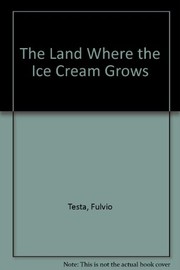 Front cover of The land where the ice cream grows by Fulvio Testa