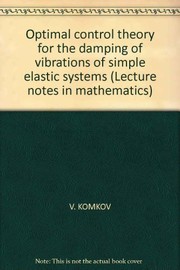 Front cover of Optimal control theory for the damping of vibrations of simple elastic systems by Vadim Komkov