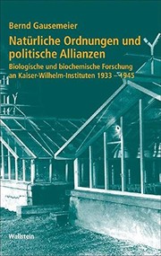 Front cover of Naturliche Ordnungen und Politische Allianzen: Biologische und Biochemische Forschung an Kaiser-Wilhelm-Instituten 1933-1945 by Bernd Gausemeier