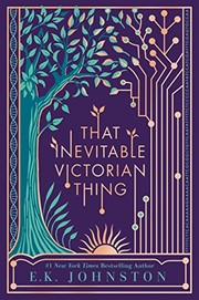 Cover of That Inevitable Victorian Thing by E. K. Johnston