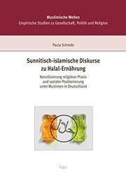 Front cover of Sunnitisch-Islamische Diskurse Zu Halal-Ernahrung: Konstituierung Religioser Praxis Und Sozialer Positionierung Unter Muslimen in Deustchland (Muslimische Welten) (German Edition) by Paula Schrode