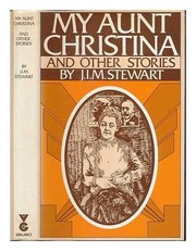 Front cover of My Aunt Christina and other stories by John Innes Mackintosh Stewart