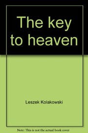 Front cover of The key to heaven: edifing tales from Holy Scripture to serve as teaching and warning by Leszek Kołakowski