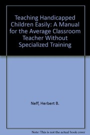 Cover of Teaching handicapped children easily by Herbert B. Neff