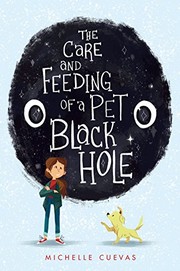 Cover of The Care and Feeding of a Pet Black Hole by Michelle Cuevas