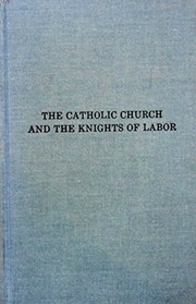 Front cover of The Catholic Church and the Knights of Labor by Henry Joseph Browne