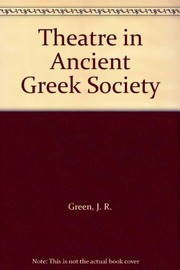 Front cover of Theatre in ancient Greek society by J. R. Green