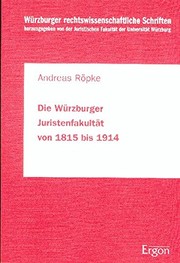 Front cover of Die W urzburger Juristenfakult at von 1815 bis 1914 by Andreas R opke