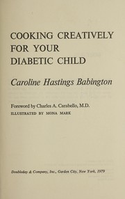 Front cover of Cooking creatively for your diabetic child by Caroline Hastings Babington