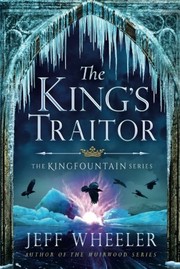 Front cover of The King's Traitor (Kingfountain) by Jeff Wheeler
