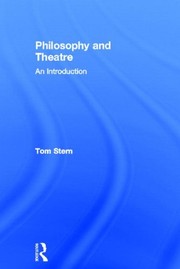 Front cover of Philosophy and Theatre: An Introduction by Tom Stern