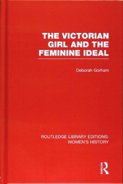 Front cover of The Victorian Girl and the Feminine Ideal by Deborah Gorham