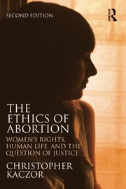 Cover of The Ethics of Abortion (Routledge Annals of Bioethics) by Christopher Kaczor