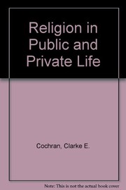 Front cover of Religion in public and private life by Clarke E. Cochran