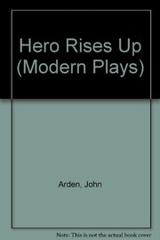 Front cover of The hero rises up: a romantic melodrama by Arden, John.
