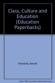 Front cover of Class, culture, and education by Harold Entwistle