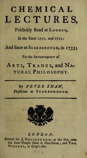 Front cover of Chemical lectures, publickly read at London, in the years 1731 and 1732; and since at Scarborough, in 1733; for the improvement of arts, trades, and natural philosophy by Peter Shaw